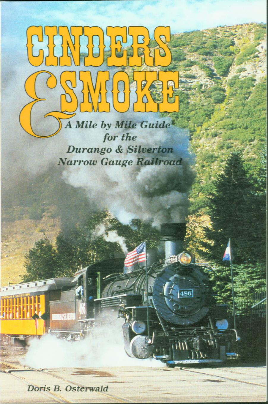 CINDERS & SMOKE: a mile by mile guide for the Durango & Silverton Narrow Gauge Railroad.